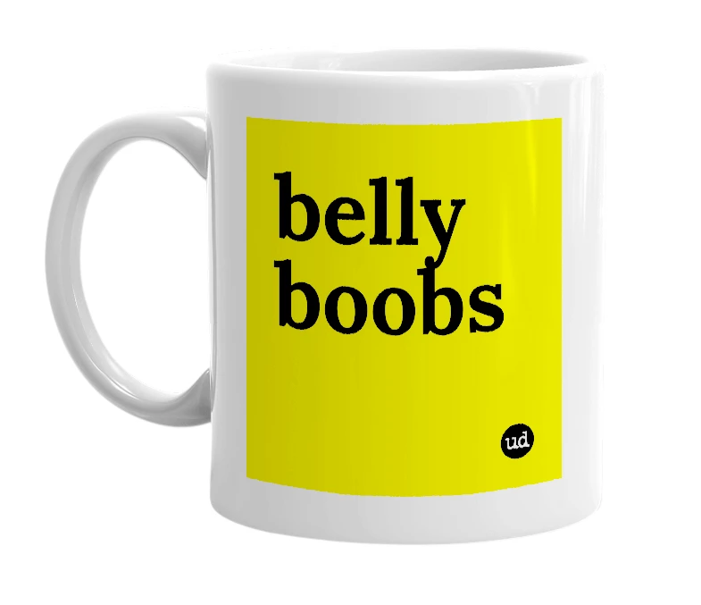 White mug with 'belly boobs' in bold black letters