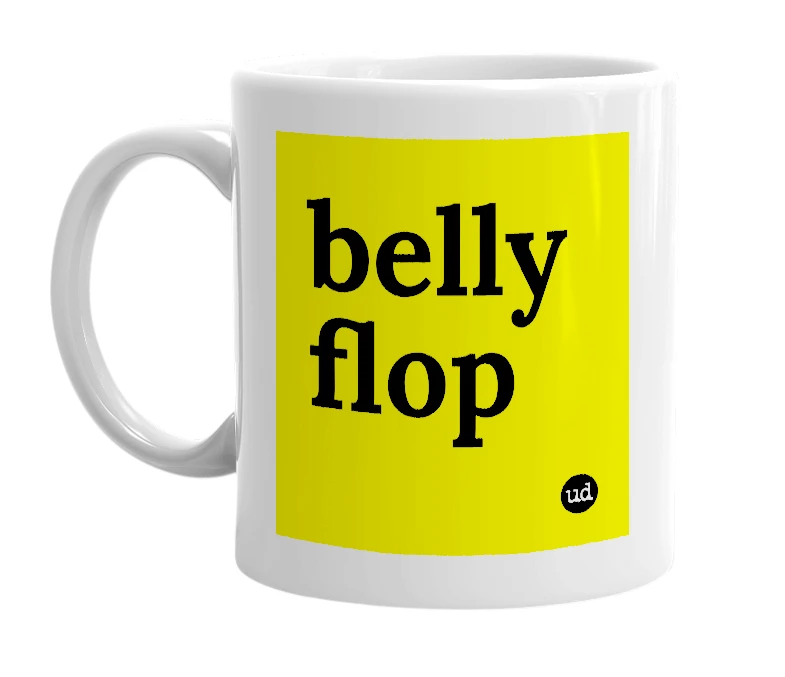 White mug with 'belly flop' in bold black letters