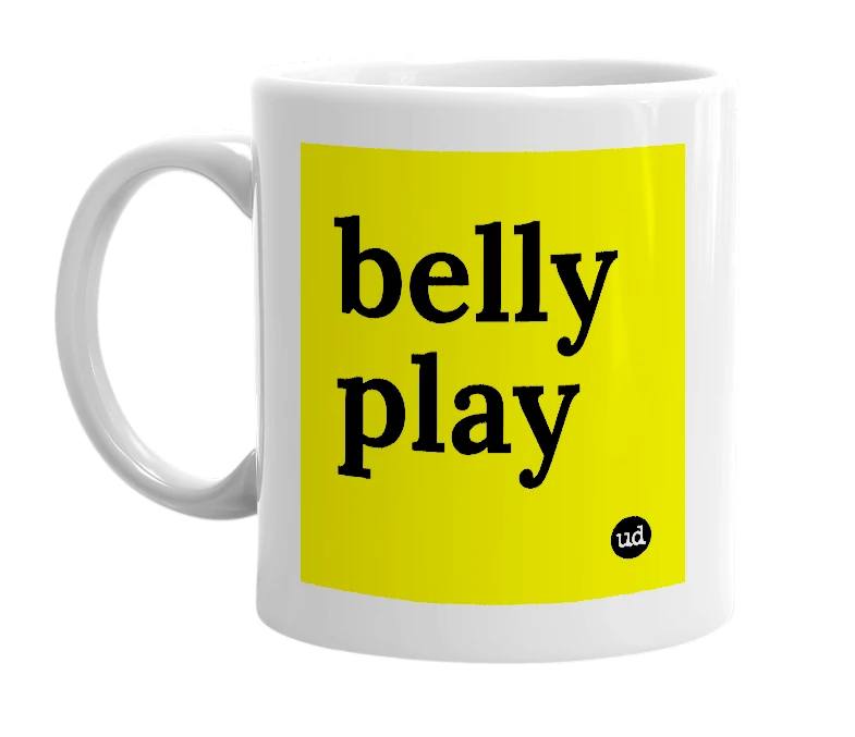 White mug with 'belly play' in bold black letters