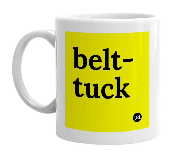 White mug with 'belt-tuck' in bold black letters