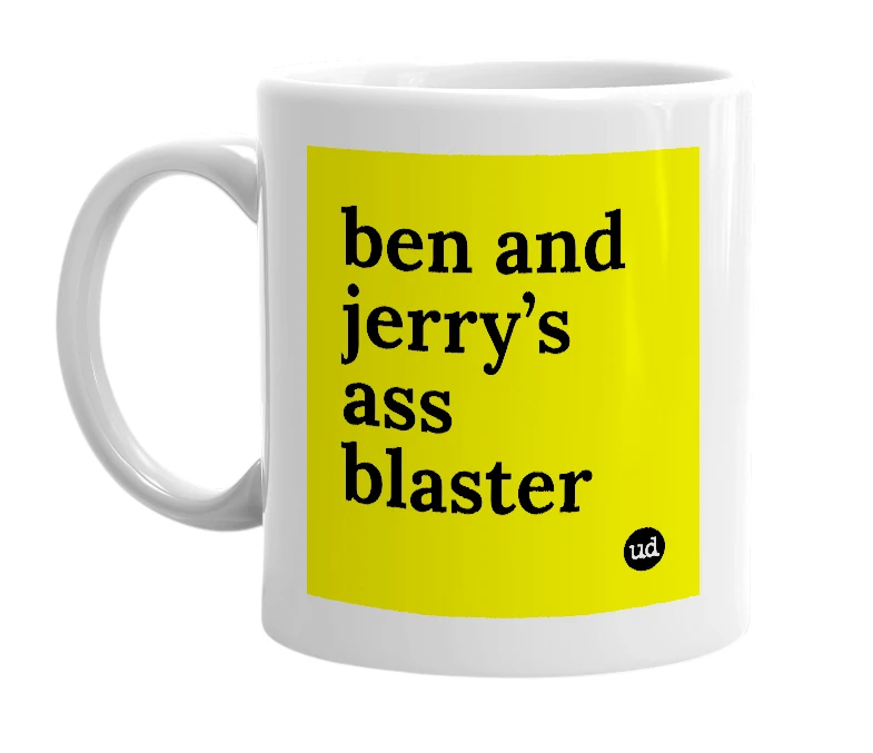 White mug with 'ben and jerry’s ass blaster' in bold black letters