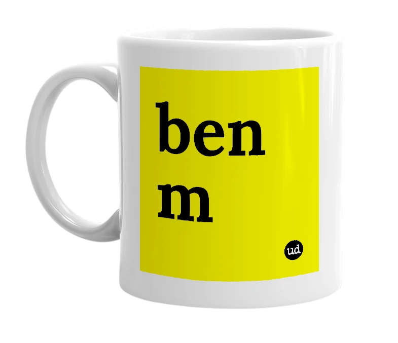 White mug with 'ben m' in bold black letters