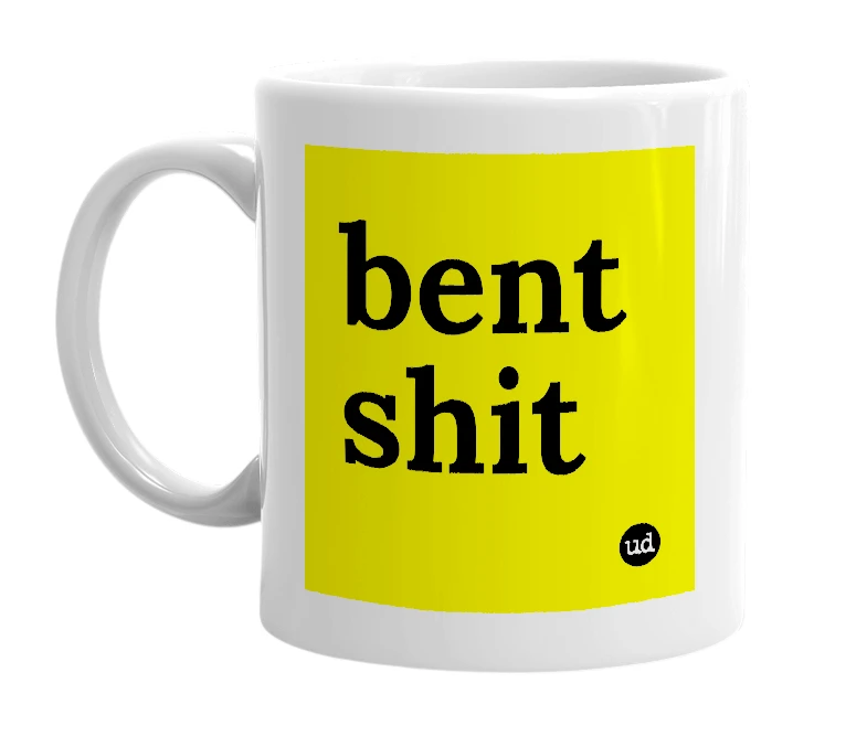 White mug with 'bent shit' in bold black letters