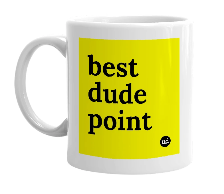 White mug with 'best dude point' in bold black letters