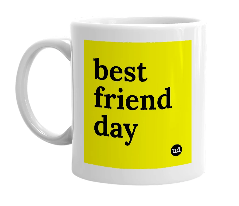 White mug with 'best friend day' in bold black letters