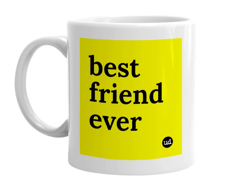 White mug with 'best friend ever' in bold black letters