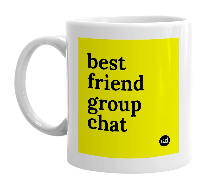 White mug with 'best friend group chat' in bold black letters