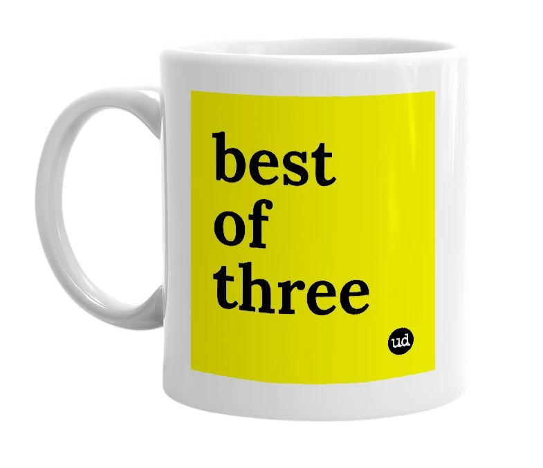 White mug with 'best of three' in bold black letters