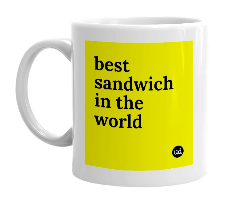 White mug with 'best sandwich in the world' in bold black letters