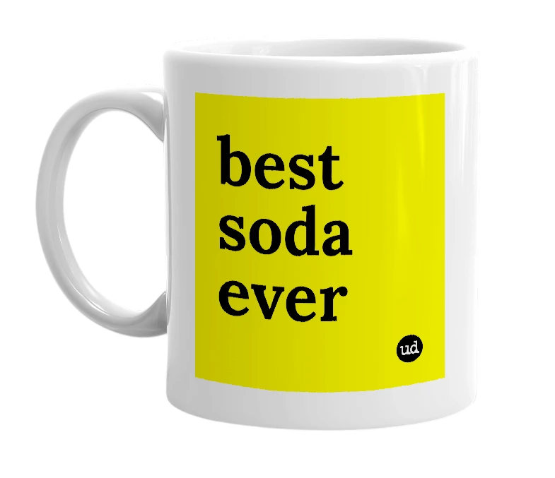 White mug with 'best soda ever' in bold black letters