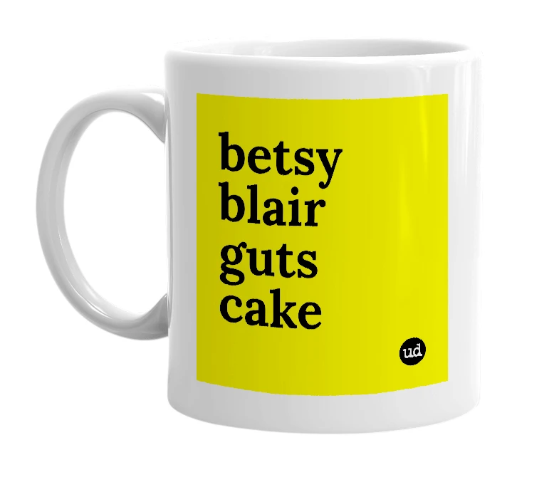 White mug with 'betsy blair guts cake' in bold black letters