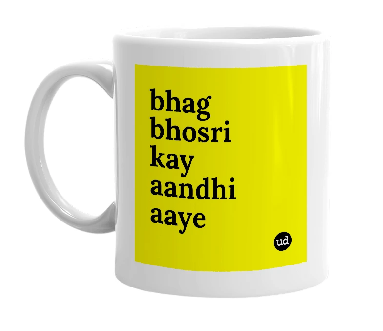 White mug with 'bhag bhosri kay aandhi aaye' in bold black letters