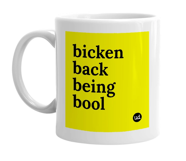 White mug with 'bicken back being bool' in bold black letters