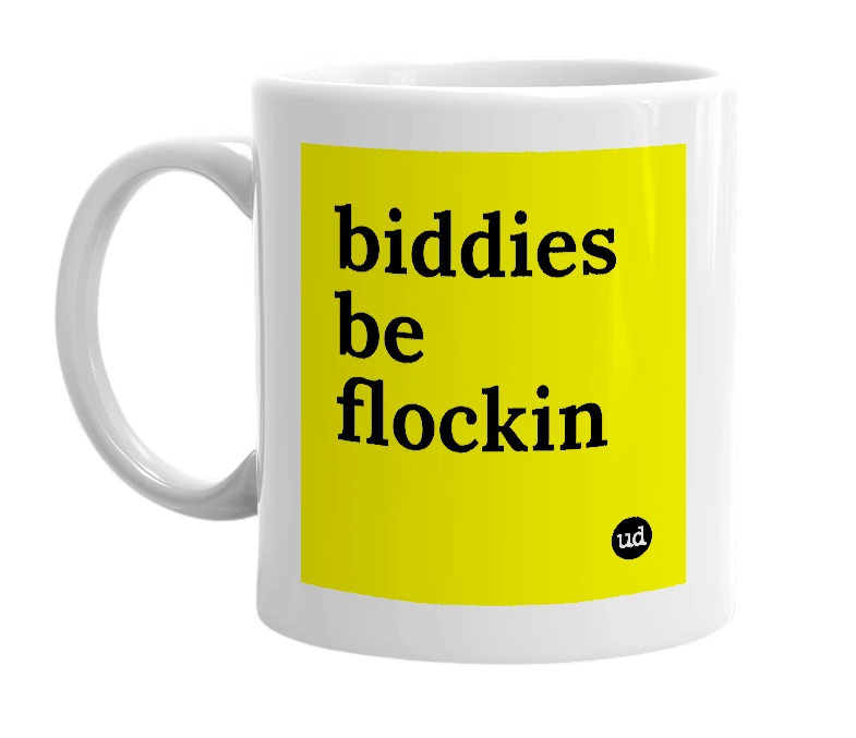 White mug with 'biddies be flockin' in bold black letters