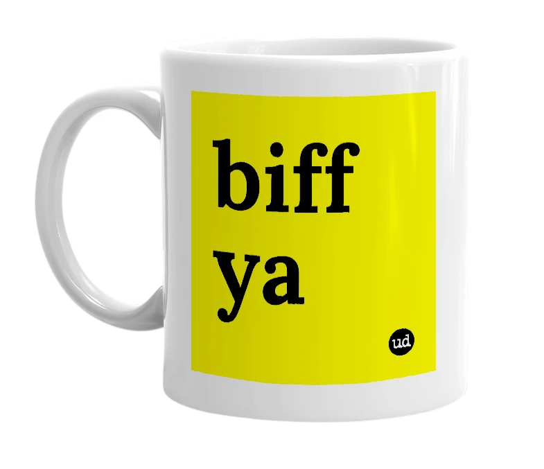 White mug with 'biff ya' in bold black letters