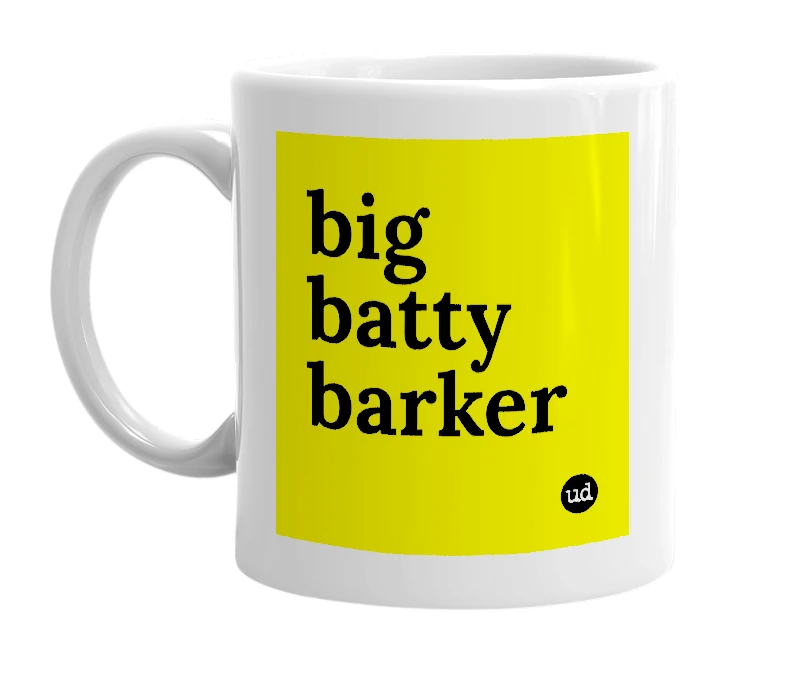 White mug with 'big batty barker' in bold black letters
