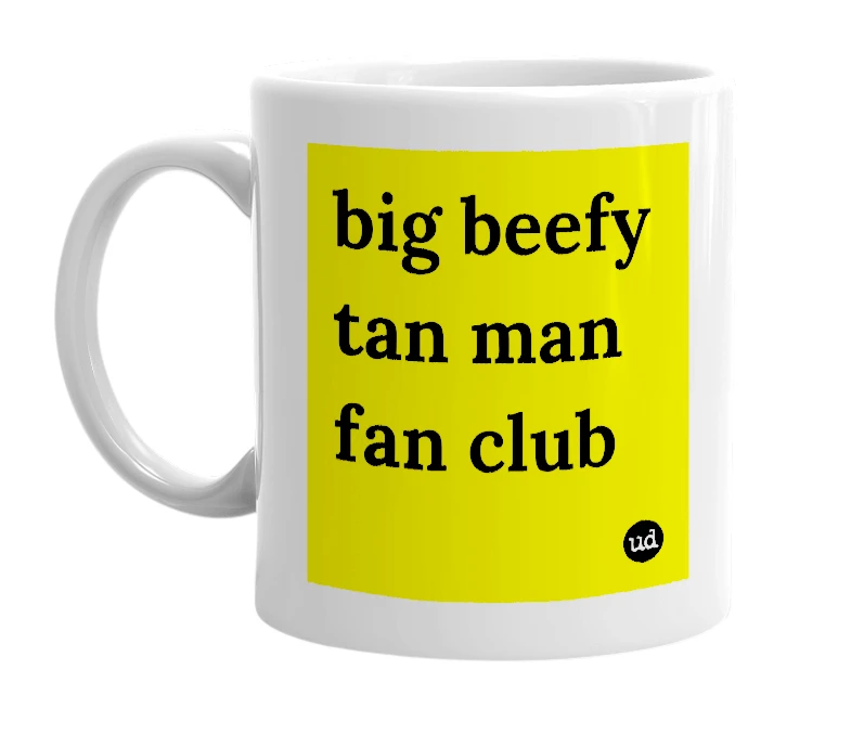 White mug with 'big beefy tan man fan club' in bold black letters