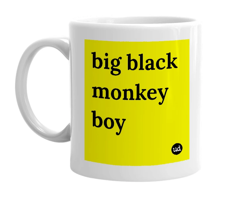 White mug with 'big black monkey boy' in bold black letters