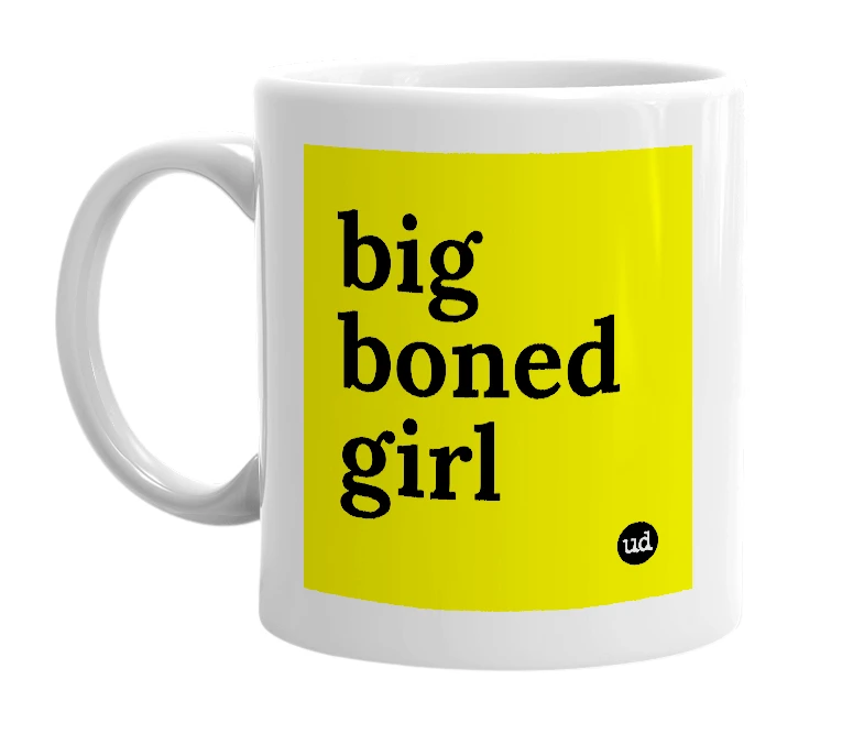 White mug with 'big boned girl' in bold black letters