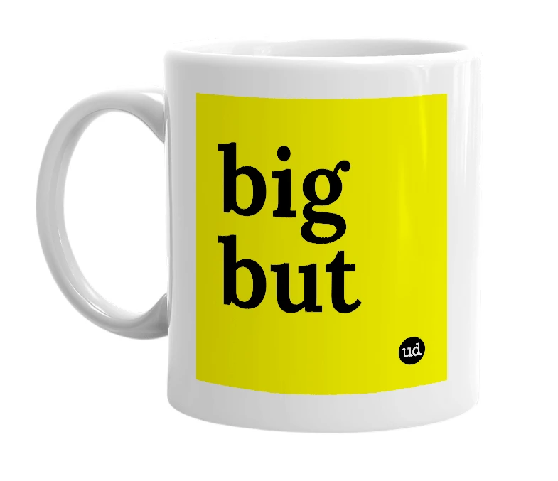 White mug with 'big but' in bold black letters