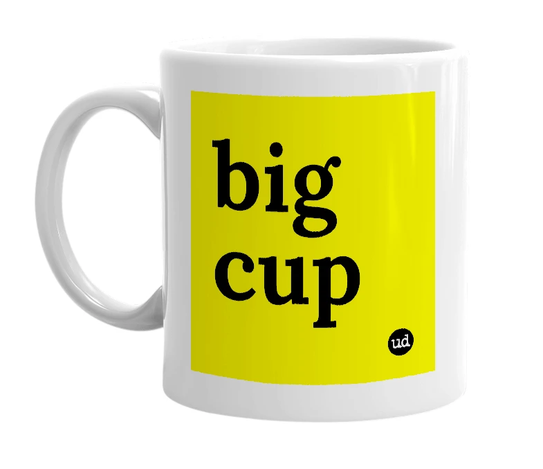 White mug with 'big cup' in bold black letters