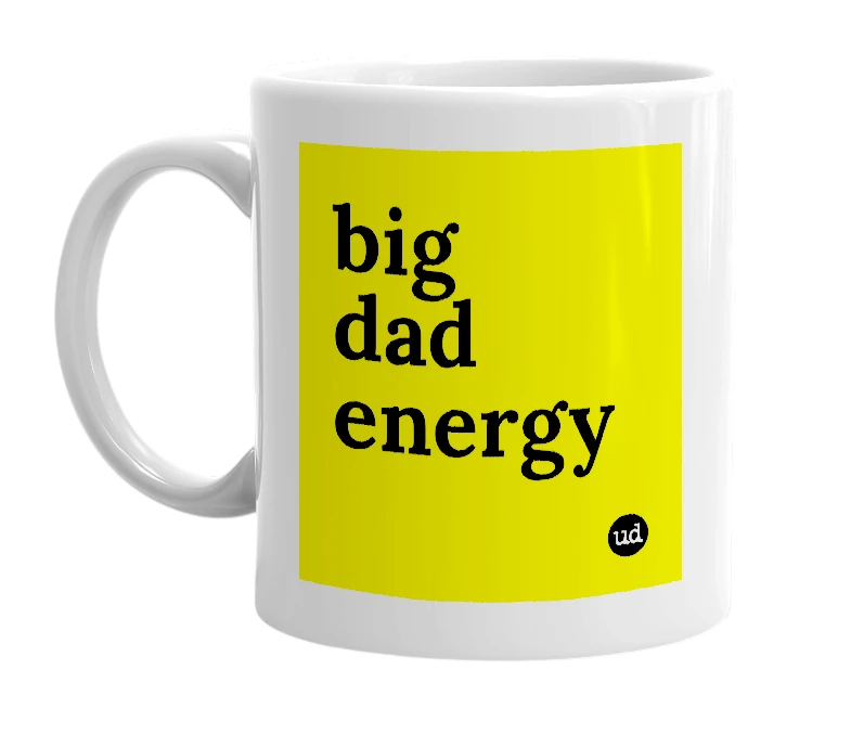 White mug with 'big dad energy' in bold black letters