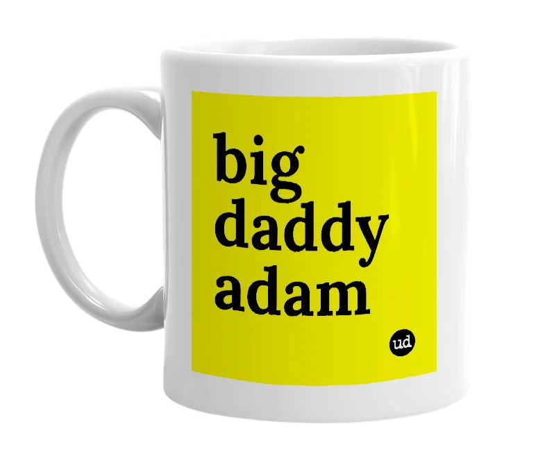 White mug with 'big daddy adam' in bold black letters