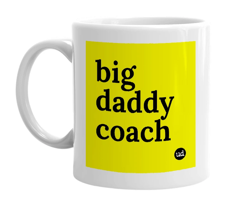 White mug with 'big daddy coach' in bold black letters