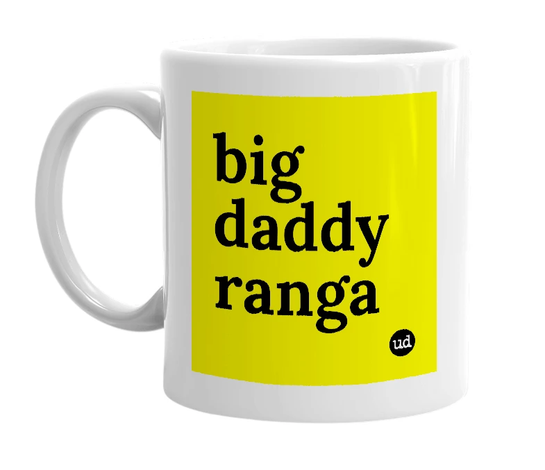 White mug with 'big daddy ranga' in bold black letters