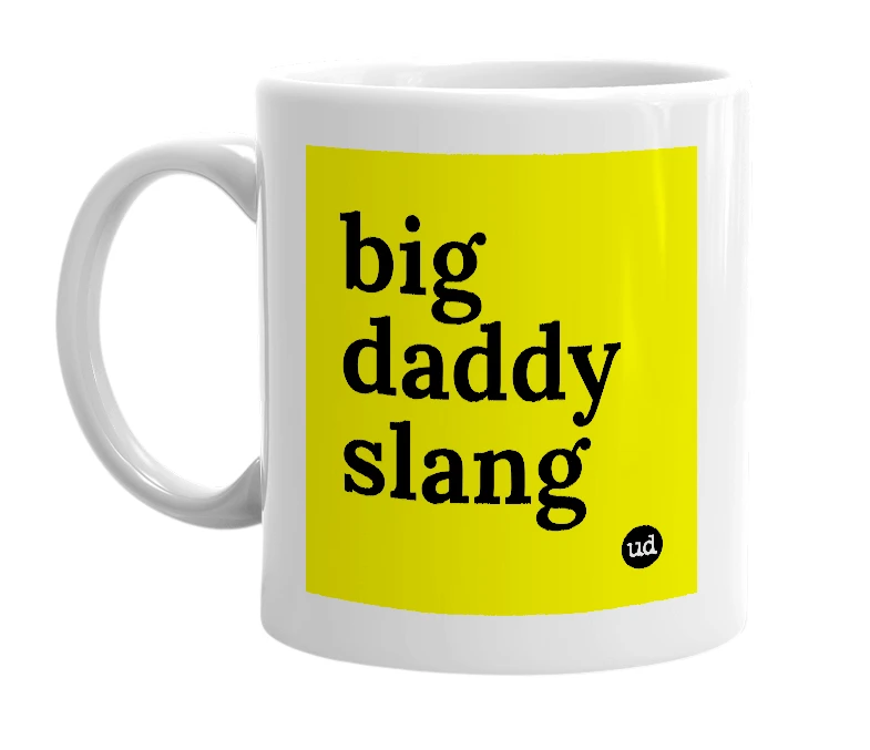 White mug with 'big daddy slang' in bold black letters