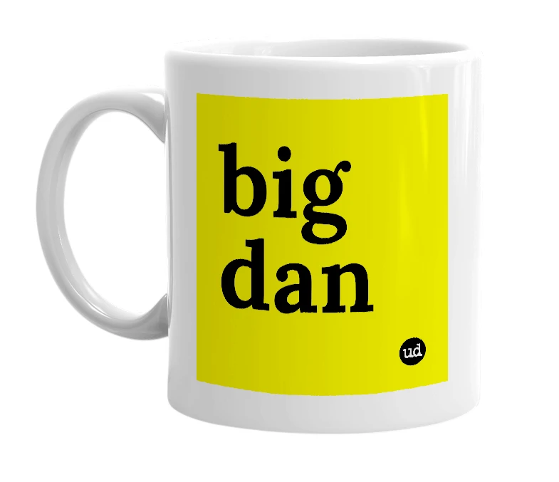 White mug with 'big dan' in bold black letters