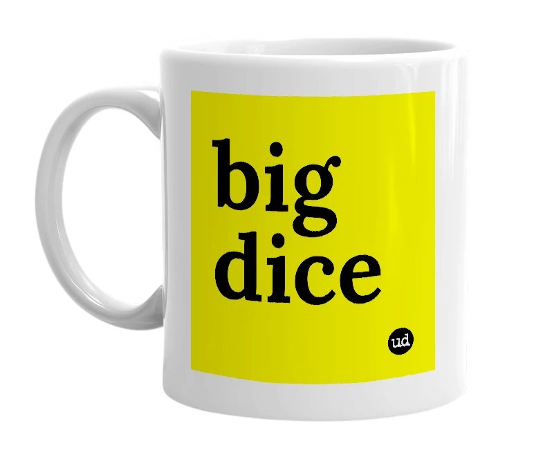 White mug with 'big dice' in bold black letters