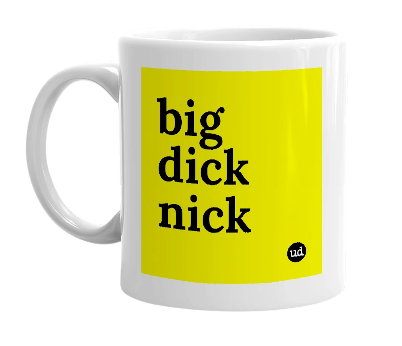 White mug with 'big dick nick' in bold black letters