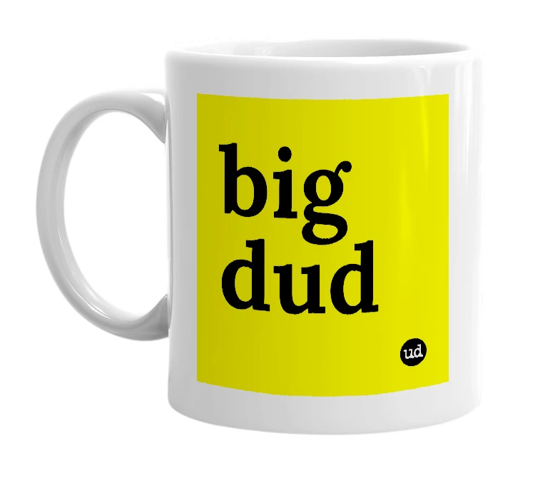 White mug with 'big dud' in bold black letters