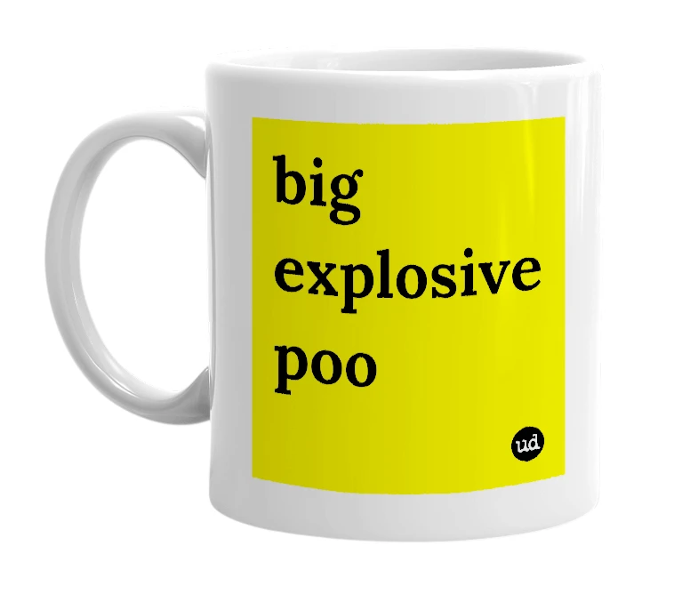 White mug with 'big explosive poo' in bold black letters