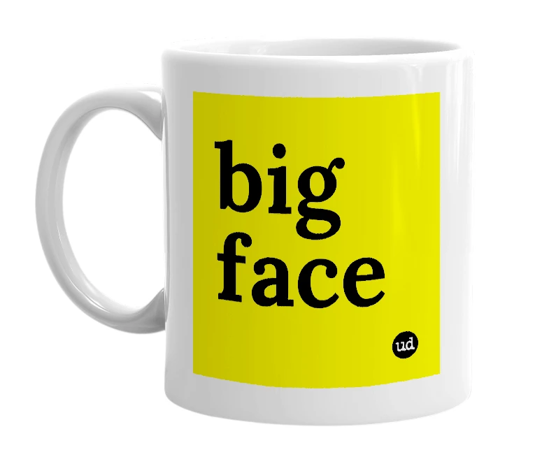 White mug with 'big face' in bold black letters