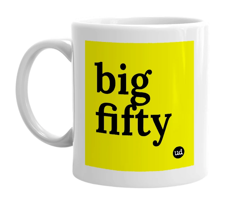 White mug with 'big fifty' in bold black letters