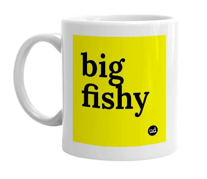 White mug with 'big fishy' in bold black letters