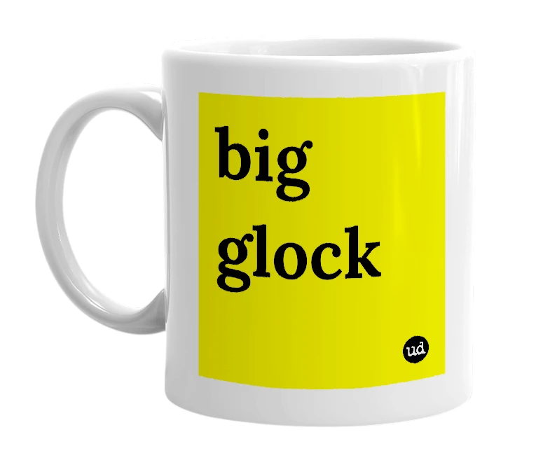 White mug with 'big glock' in bold black letters