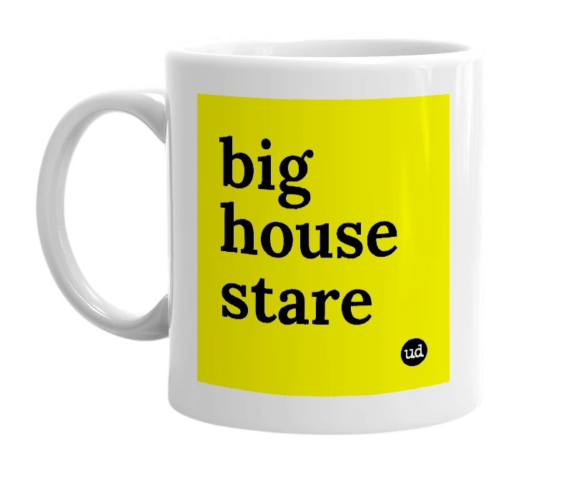White mug with 'big house stare' in bold black letters