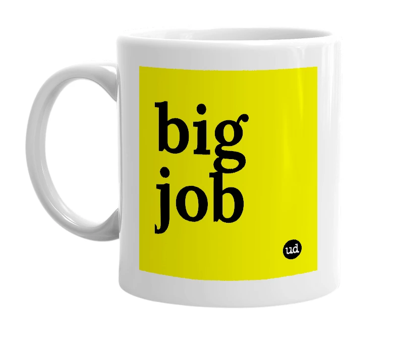 White mug with 'big job' in bold black letters