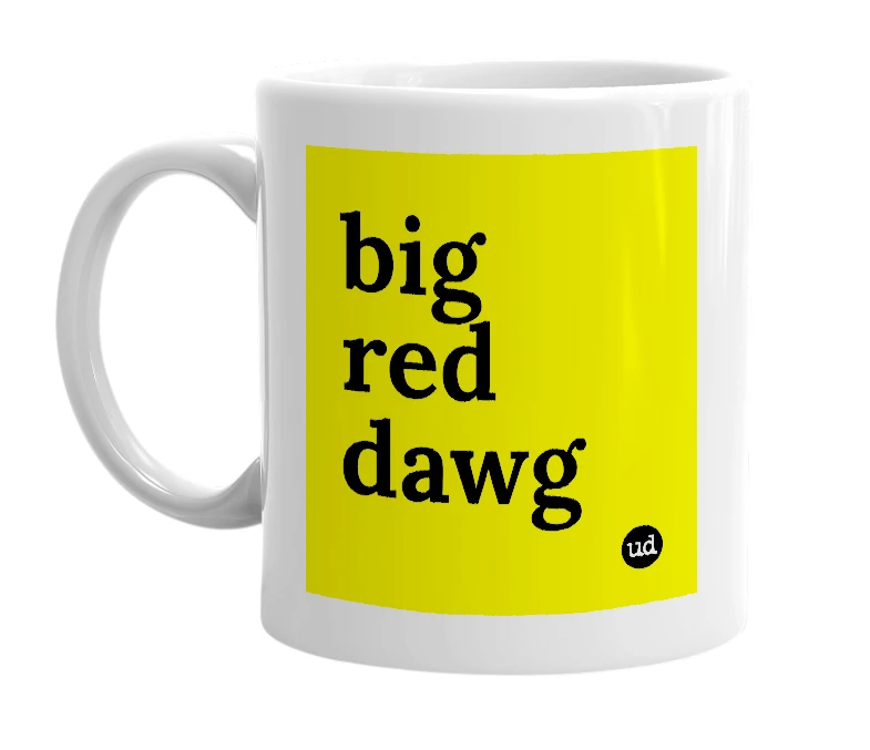 White mug with 'big red dawg' in bold black letters