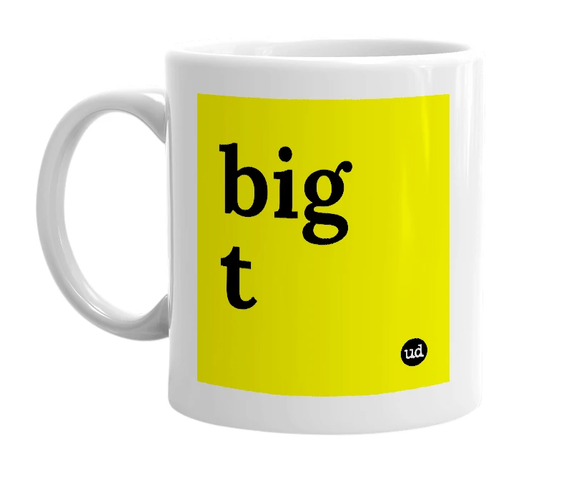 White mug with 'big t' in bold black letters