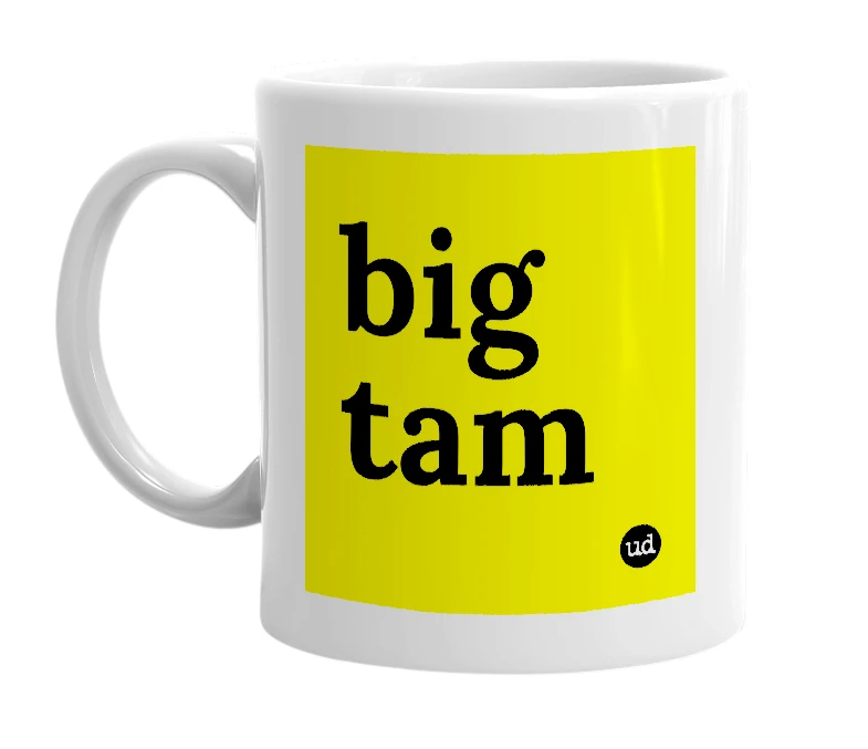 White mug with 'big tam' in bold black letters