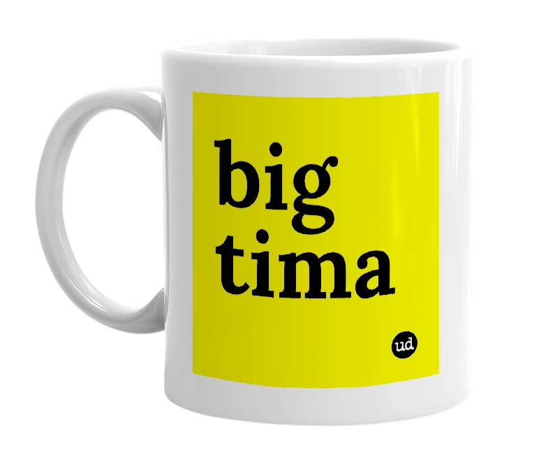 White mug with 'big tima' in bold black letters