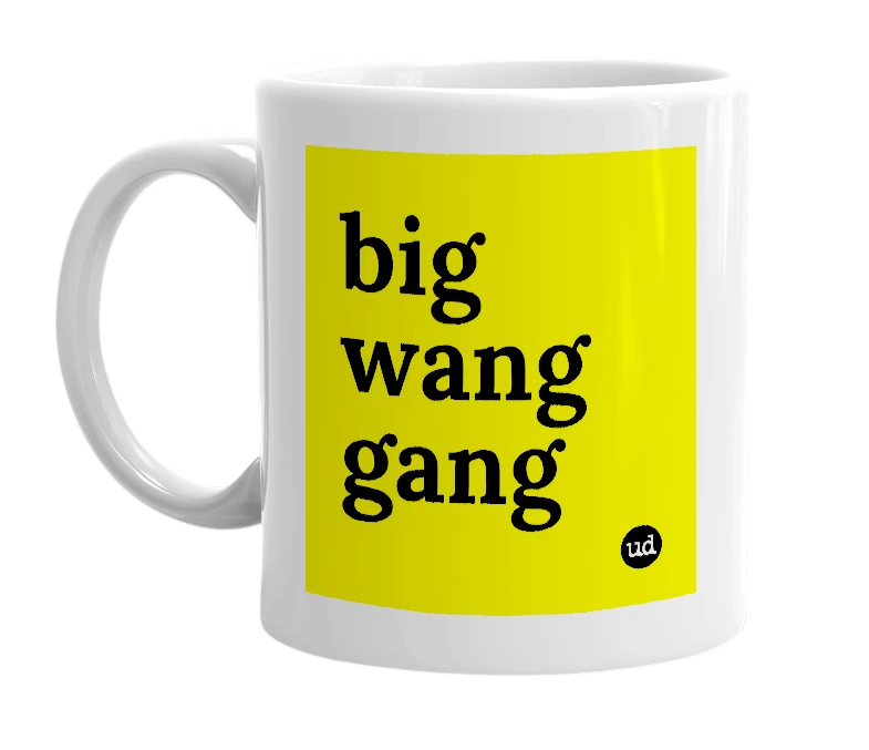 White mug with 'big wang gang' in bold black letters