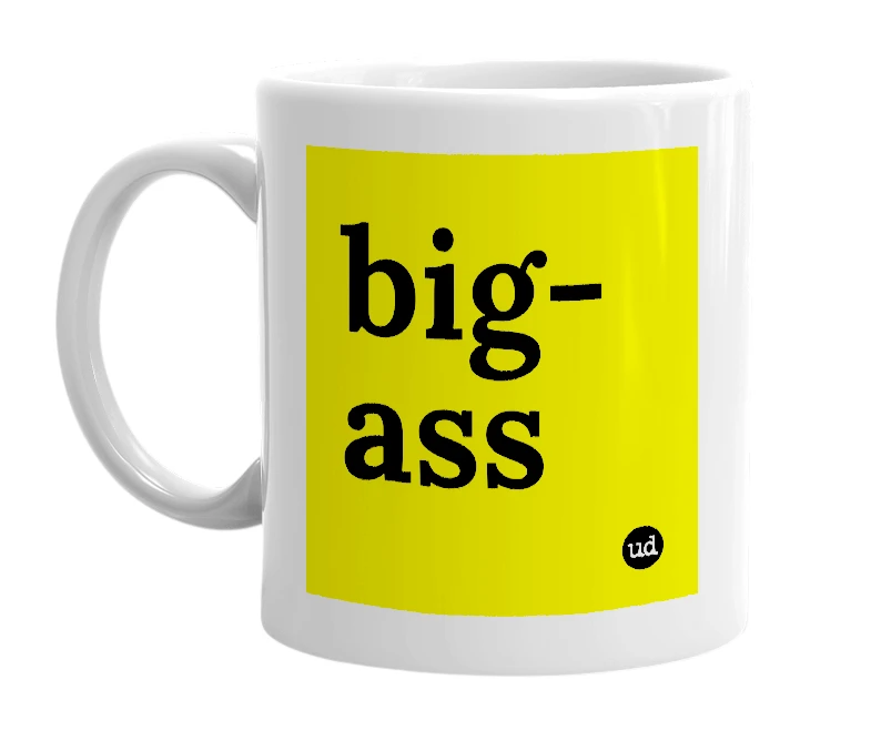 White mug with 'big-ass' in bold black letters