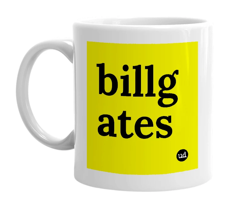 White mug with 'billg ates' in bold black letters