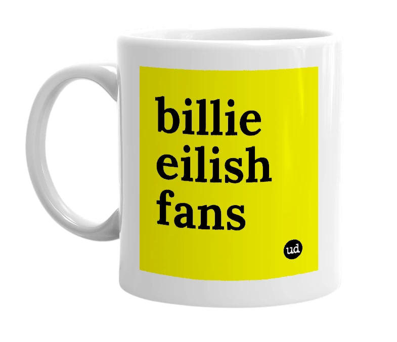 White mug with 'billie eilish fans' in bold black letters