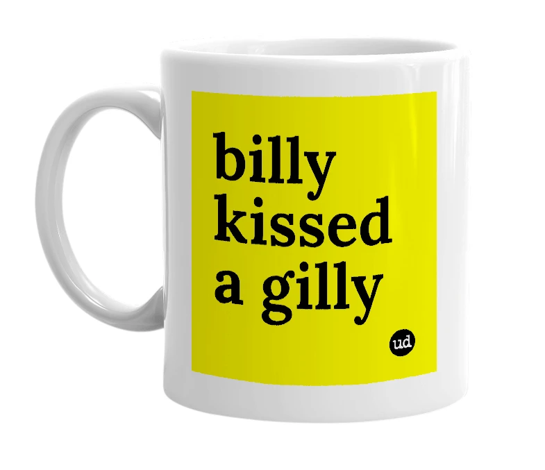 White mug with 'billy kissed a gilly' in bold black letters